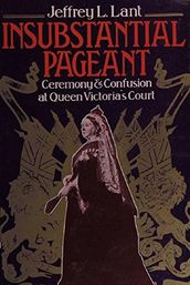 Insubstantial Pageant.: Ceremony & Confusion at Queen Victoria s Court
