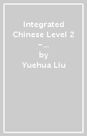Integrated Chinese Level 2 - Textbook (Simplified characters)