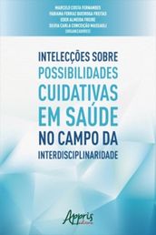 Intelecções Sobre Possibilidades Cuidativas em Saúde no Campo da Interdisciplinaridade