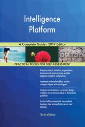 Intelligence Platform A Complete Guide - 2019 Edition