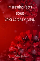 Interesting facts about SARS corona viruses