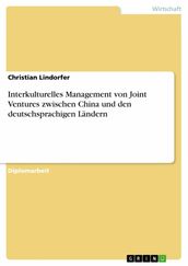 Interkulturelles Management von Joint Ventures zwischen China und den deutschsprachigen Ländern