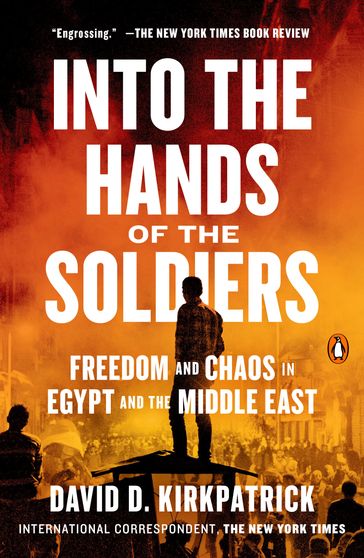 Into the Hands of the Soldiers - David D. Kirkpatrick