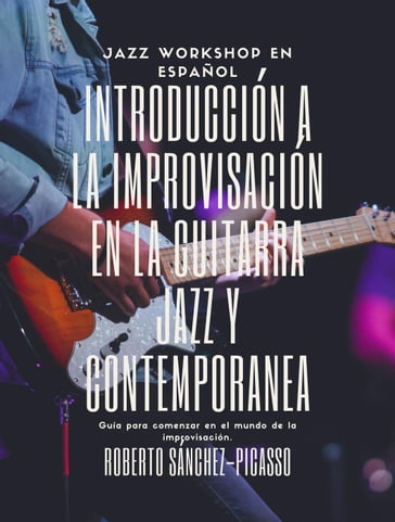 Introducción a la improvisación en la guitarra jazz y contemporánea - Roberto Sánchez Picasso