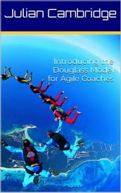 Introducing the Douglass Model for Agile Coaches