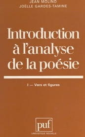 Introduction à l analyse de la poésie (1). Vers et figures