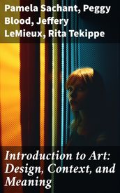 Introduction to Art: Design, Context, and Meaning