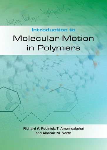 Introduction to Molecular Motion in Polymers - Alastair M. North - Richard A. Pethrick - Taweechai Amornsakchai