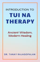 Introduction to Tui Na Therapy: Ancient Wisdom, Modern Healing