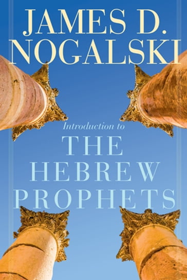 Introduction to the Hebrew Prophets - James D. Nogalski