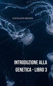 Introduzione alla Genetica Libro 3