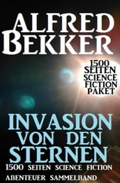 Invasion von den Sternen: 1500 Seiten Science Fiction Abenteuer Sammelband