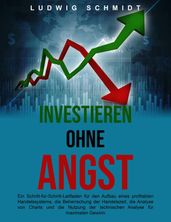 Investieren ohne Angst: Ein Schritt-für-Schritt-Leitfaden für den Aufbau eines profitablen Handelssystems, die Beherrschung der Handelszeit und die Nutzung der technischen Analyse für maximalen Gewinn