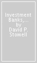 Investment Banks, Hedge Funds, and Private Equity