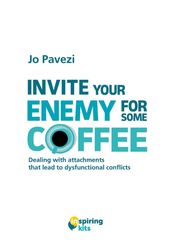 Invite your enemy for some coffe