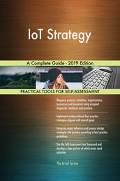 IoT Strategy A Complete Guide - 2019 Edition