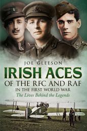 Irish Aces of the RFC and the RAF in The First World War