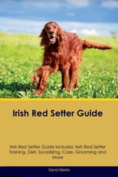 Irish Red Setter Guide Irish Red Setter Guide Includes