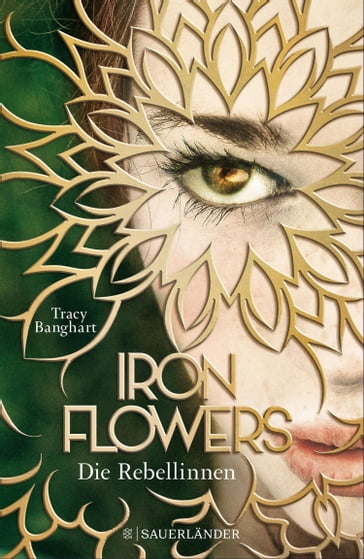 Iron Flowers  Die Rebellinnen - Tracy Banghart