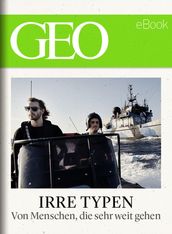 Irre Typen: Von Menschen, die sehr weit gehen (GEO eBook)