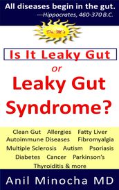 Is It Leaky Gut or Leaky Gut Syndrome? Clean Gut, Allergies, Fatty Liver, Autoimmune Diseases, Fibromyalgia, Multiple Sclerosis, Autism, Psoriasis, Diabetes, Cancer, Parkinson s, Thyroiditis, & More