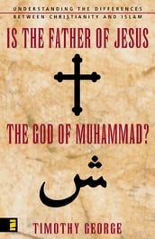 Is the Father of Jesus the God of Muhammad?