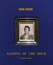 Isaac Julien: Lessons of the Hour ¿ Frederick Douglass
