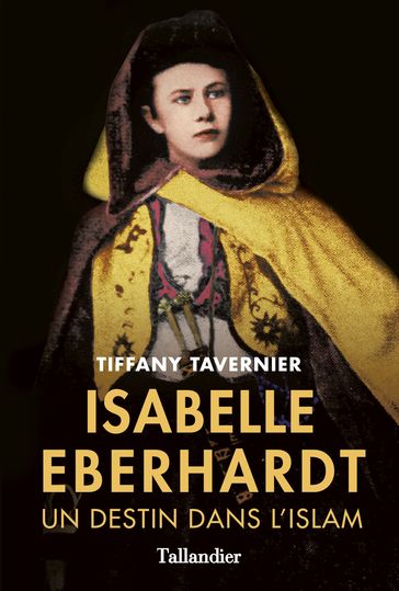 Isabelle Eberhardt - Tiffany Tavernier