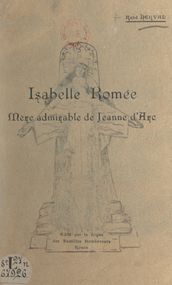 Isabelle Romée, mère admirable de Jeanne d Arc