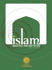 Islam, Ideology and Way of Life