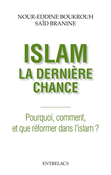 Islam : la dernière chance - Pourquoi, comment et que réformer dans l'islam ? - Noureddine Boukrouh - Said Branine