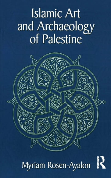 Islamic Art and Archaeology in Palestine - Myriam Rosen-Ayalon