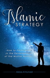 Islamic Strategy: How to Participate in the Development of the Muslim Nation