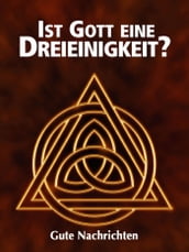 Ist Gott eine Dreieinigkeit?