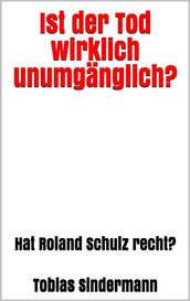 Ist der Tod wirklich unumgänglich?