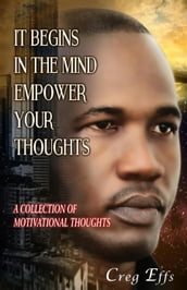 It Begins in the Mind, Empower Your Thoughts