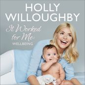 It Worked for Me: Wellbeing Tips from Truly Happy Baby