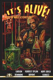 It s Alive! Tales of Mad Scientists