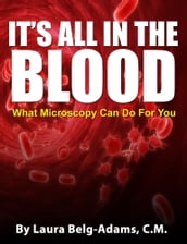 It s All In The Blood: What Microscopy Can Do For You