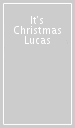 It s Christmas Lucas