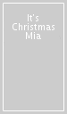 It s Christmas Mia