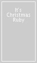 It s Christmas Ruby