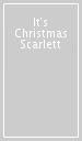 It s Christmas Scarlett