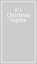 It s Christmas Sophie