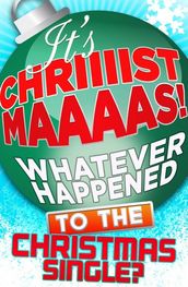 It s Christmas!: Whatever Happened to the Christmas Single?