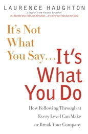 It s Not What You Say...It s What You Do