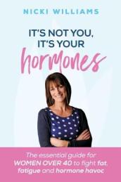 It s Not You, It s Your Hormones!