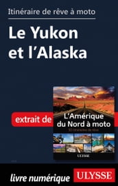 Itinéraire de rêve à moto - Le Yukon et l Alaska