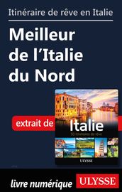 Itinéraire de rêve en Italie - Meilleur de l Italie du Nord