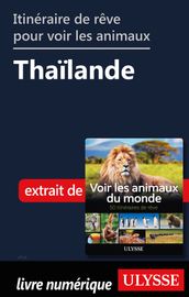 Itinéraire de rêve pour voir les animaux - Thaïlande